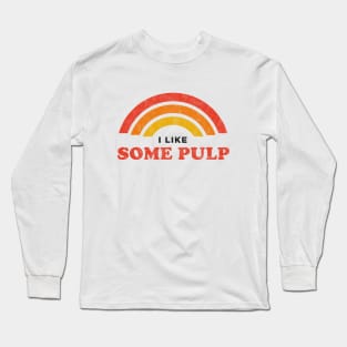 Some Pulp Long Sleeve T-Shirt